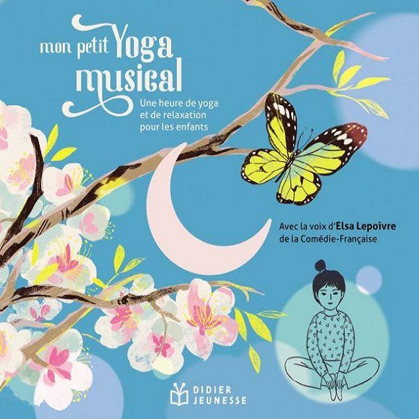 Mon petit yoga musical : une heure de yoga et de relaxation pour les enfants