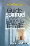 Guide spirituel des lieux de retraite dans toutes les traditions