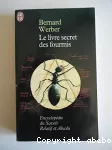 Livre secret des fourmis. Encyclopédie du savoir relatif et absolu (Le)