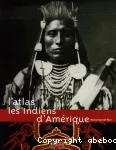 Indiens d'Amérique : l'atlas (Les)