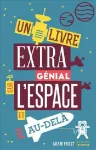 Livre extra génial sur l'espace et au-delà (Un)