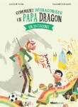 Comment dédragoniser un papa dragon en 10 leçons