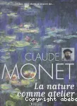 Claude Monet : la nature comme atelier