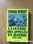 Guerre des appelées en Algérie 1956-1962 (La)