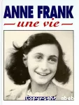 Anne Frank, une vie