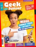 Geek Junior, 21 - Mars 2022 - Dossier spécial : médias, comment suivre l'actualité sur ton smartphone ?
