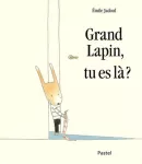 Grand Lapin, tu es là ?
