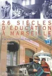 26 siècles d'éducation à Marseille