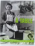 Français à table : la vie quotidienne des Français de 1900 à 1968 (Les)