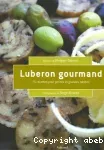 Luberon gourmand : 75 recettes pour petites et grandes tablées