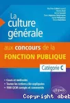 Culture générale aux concours de la fonction publique, catégorie C (La)