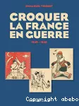 Croquer la France en guerre 1939-1945
