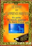 Livre de l'apprenti sorcier : un guide du monde magique de Harry Potter (Le)
