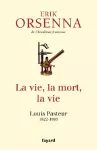 Vie, la mort, la vie : Louis Pasteur, 1822-1895 (La)