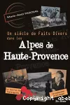 Siècle de faits divers dans les Alpes-de-Haute-Provence (Un)