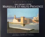 Enfance entre Marseille et Haute Provence (Une)